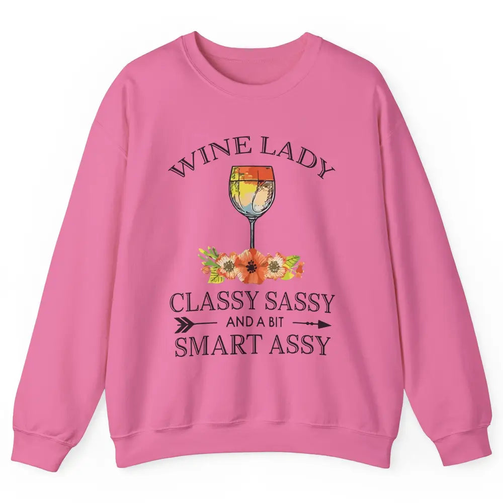 Wine Lady Classy Sassy And A Bit Smart Assy Drink Wine Lover Unisex Crewneck Sweatshirt