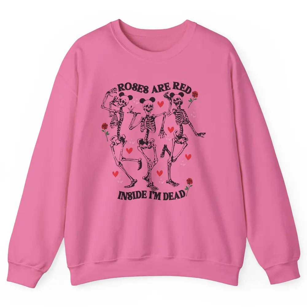 Skeleton Dancing Roses Are Red Inside I'm Dead Valentine Day Unisex Crewneck Sweatshirt