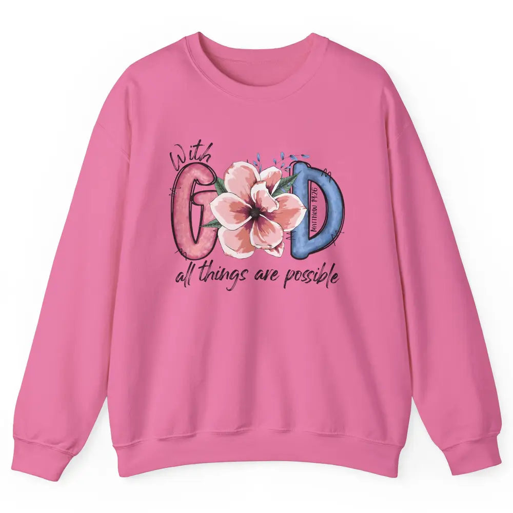 With God All Things are Possible God Saying Jesus Faith Unisex Crewneck Sweatshirt