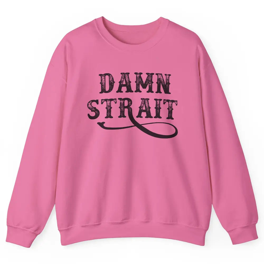 Retro Southern Cowboy Damn Strait Western Country Music Unisex Crewneck Sweatshirt