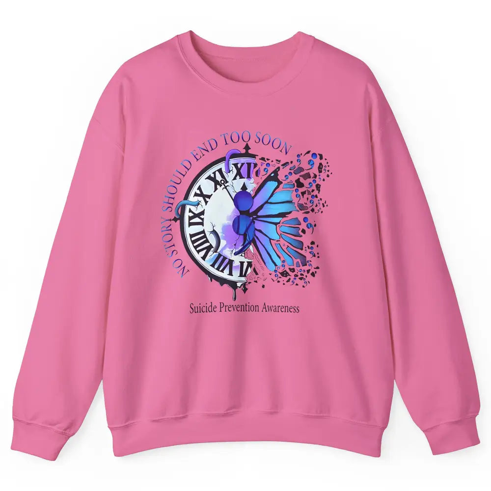 Suicide Prevention Butterfly No Story Should End Too Soon Unisex Crewneck Sweatshirt