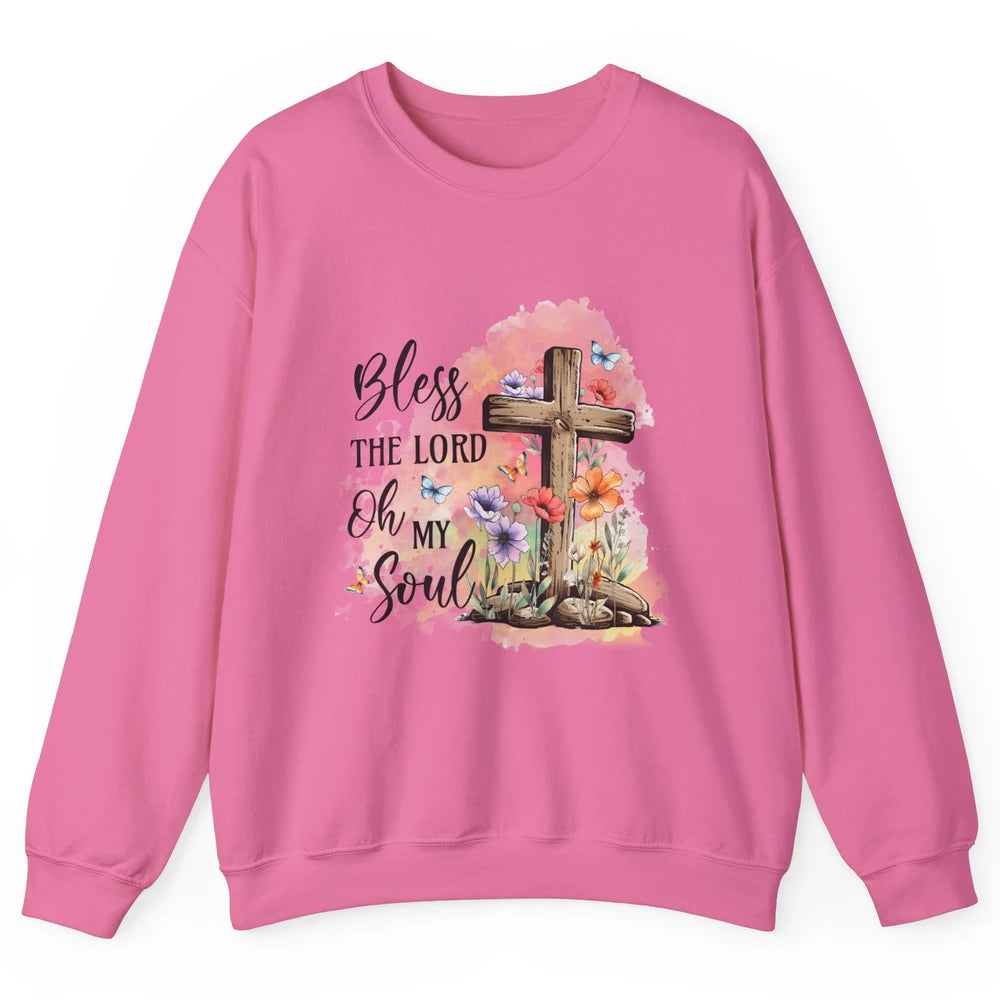 Bless The Lord Oh My Soul Christian Cross Floral Butterfly Jesus Christ Bible Verse Unisex Crewneck Sweatshirt