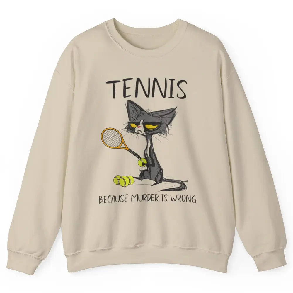 Tennis Because Murder Is Wrong Tennis Player Angry Black Cat Unisex Crewneck Sweatshirt