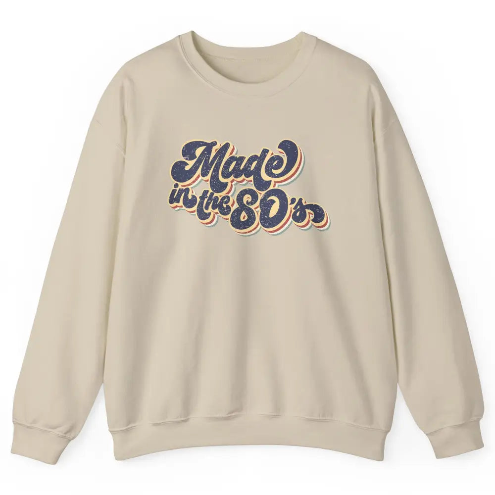 Retro Vintage Made In The 80's 1980s Born Birthday Day Gift Unisex Crewneck Sweatshirt