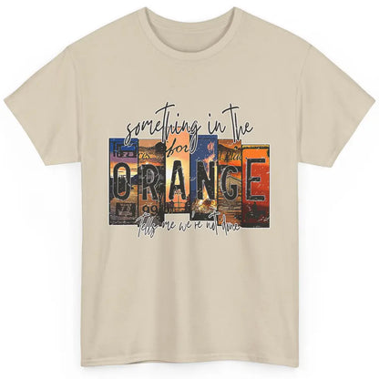 Retro Something In The Orange Vintage Western Country Rodeo Classic Unisex T-Shirt