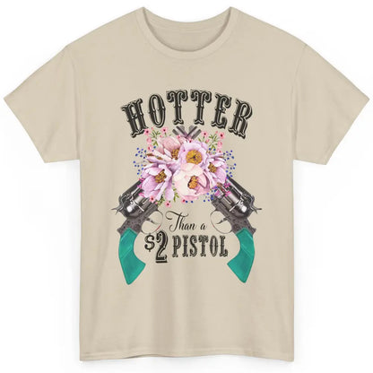 Floral Cowgirl Hotter Than A 2 Dollar Pistol Western Country Classic Unisex T-Shirt