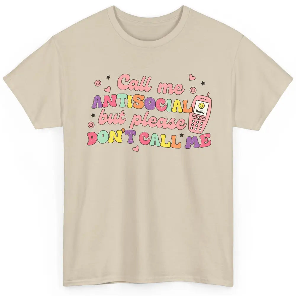 Funny Call Me Antisocial But Please Don't Call Me Sarcastic Classic Unisex T-Shirt