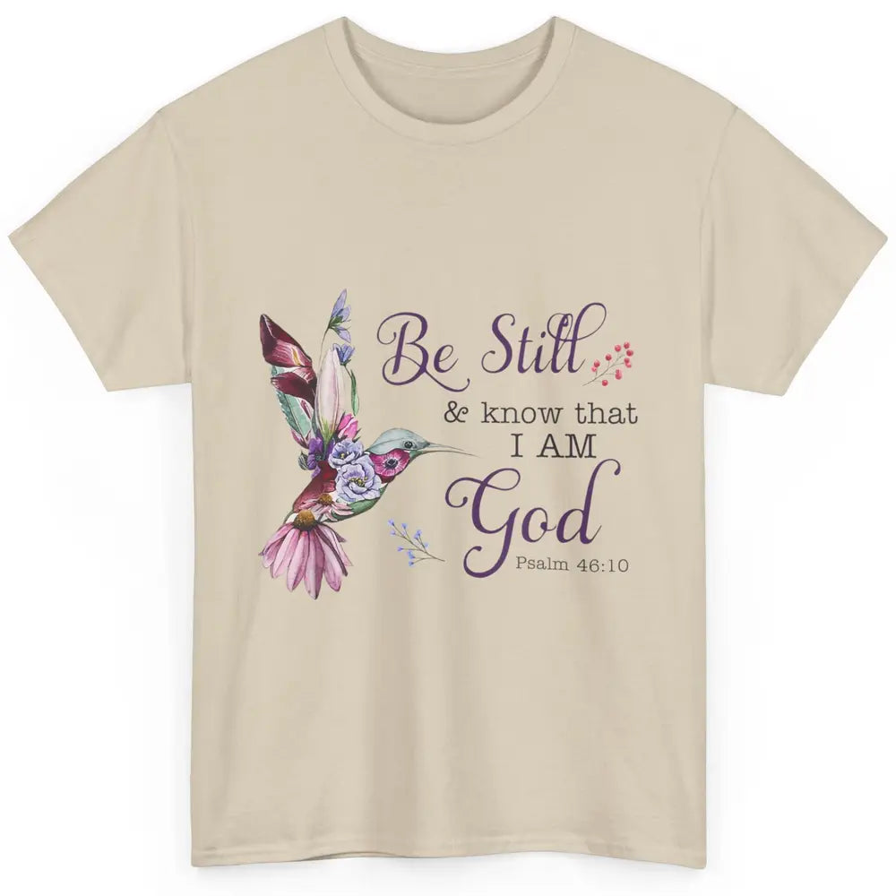 Be Still Know Im God Floral Bird Jesus Christian Bible Verse Classic Unisex T-Shirt