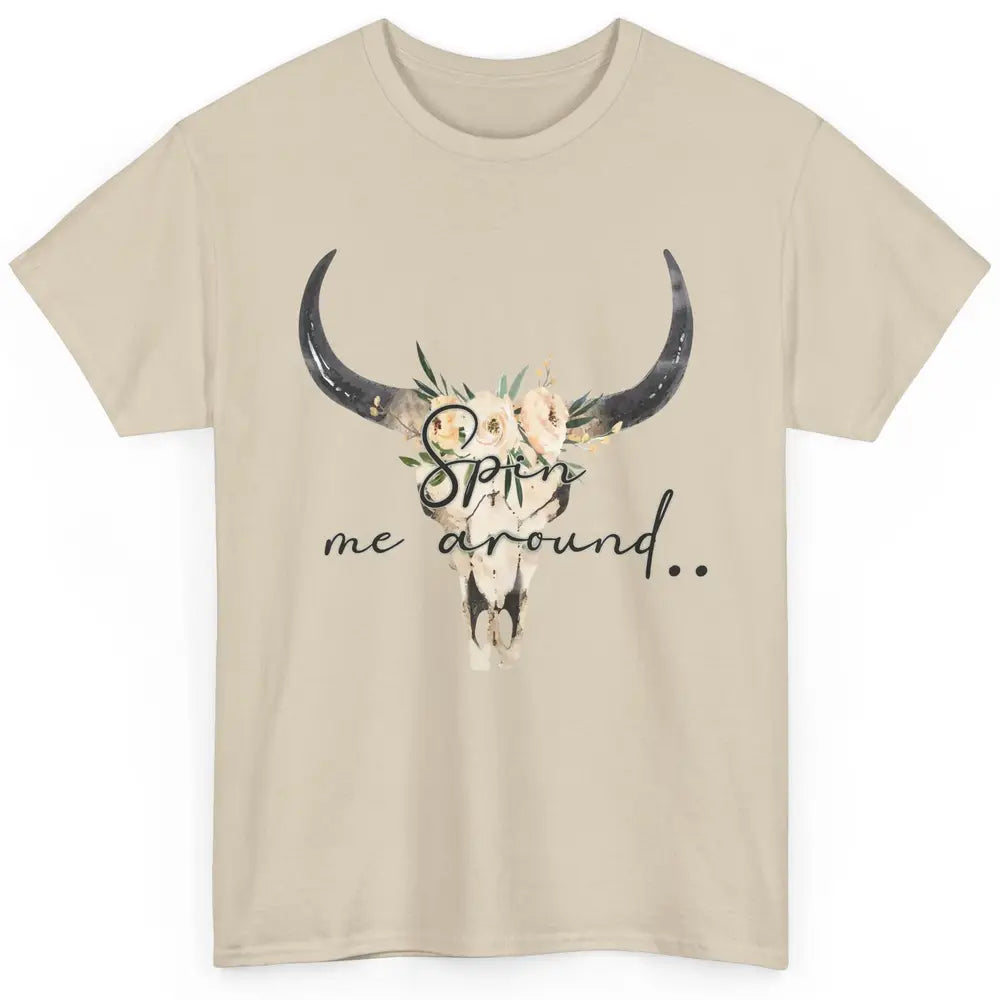 Floral Bull Skull Spin Me Around Hippie Cowgirl Western Classic Unisex T-Shirt