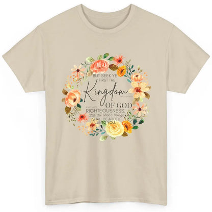 Floral Christian Seek Ye First Kingdom of God Bible Verse Classic Unisex T-Shirt