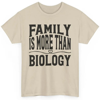 Foster Parents Family Is More Than Biology Foster Care Gift Classic Unisex T-Shirt