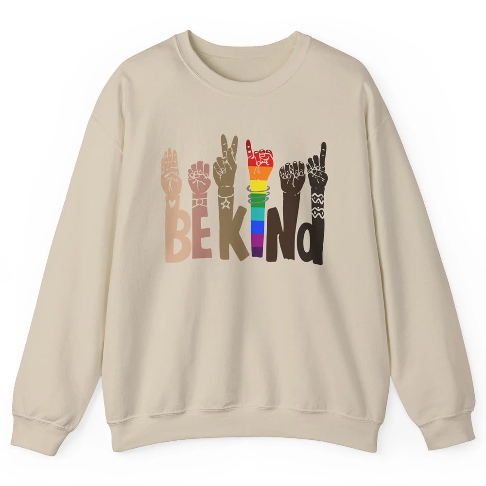 Be Kind Sign Language Rainbow Anti Racism Be Kind LGBT Pride Unisex Crewneck Sweatshirt