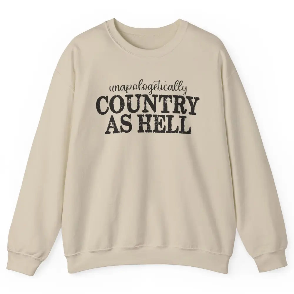 Vintage Unapologetically Country As Hell Western Country Unisex Crewneck Sweatshirt