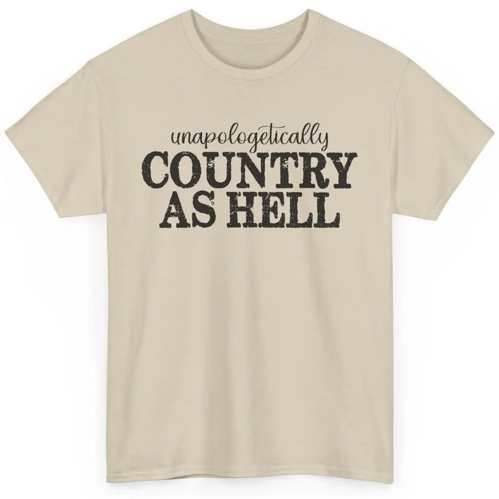 Vintage Unapologetically Country As Hell Western Country Classic Unisex T-Shirt