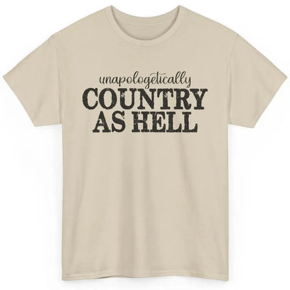 Vintage Unapologetically Country As Hell Western Country Classic Unisex T-Shirt