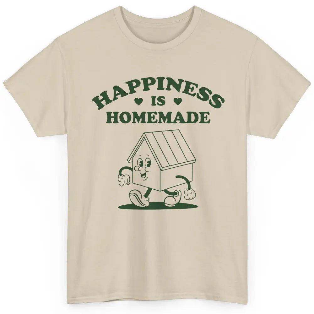 Cute Home Happiness Is Homemade Positive Mind Happy Life Classic Unisex T-Shirt