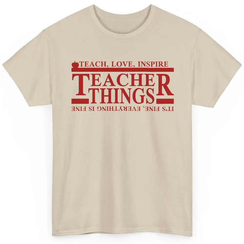 Teacher Things Teach Love Inspire Upside Down Back To School Classic Unisex T-Shirt