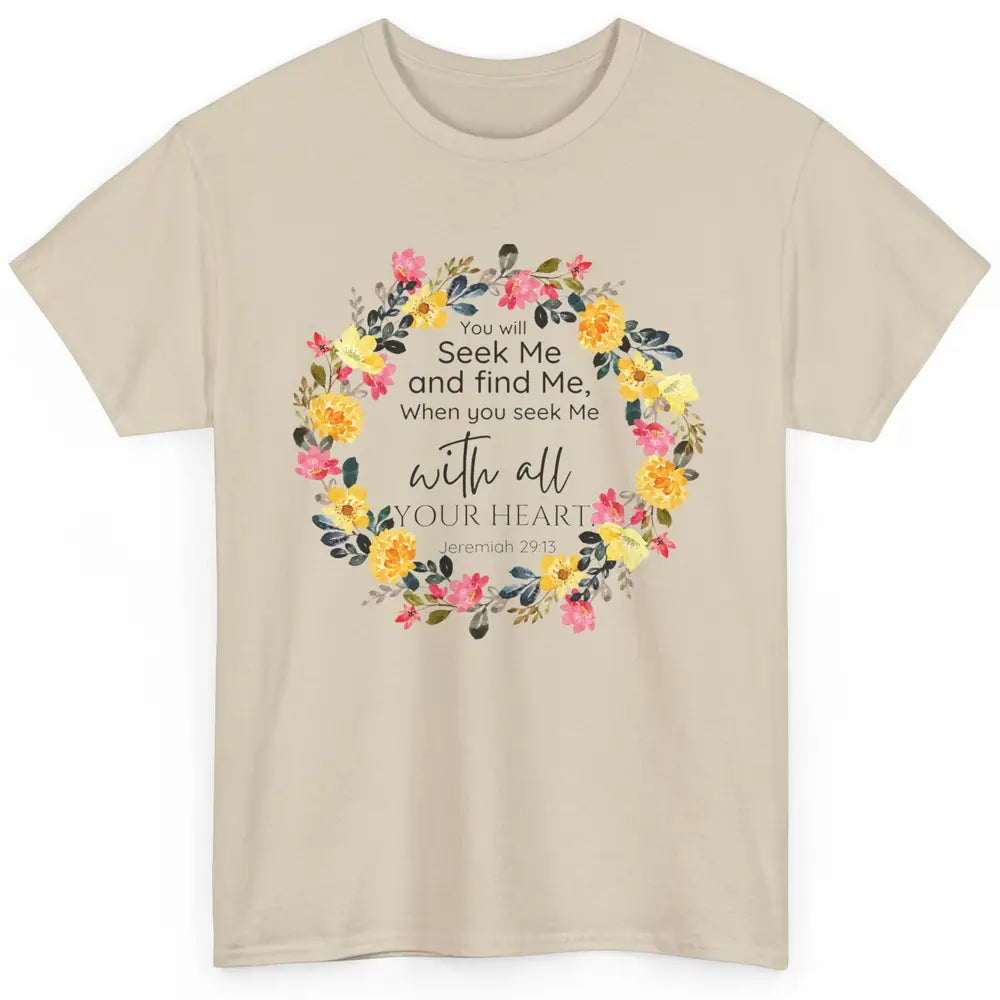 Floral Christian You Seek Me With All Your Heart Bible Verse Classic Unisex T-Shirt