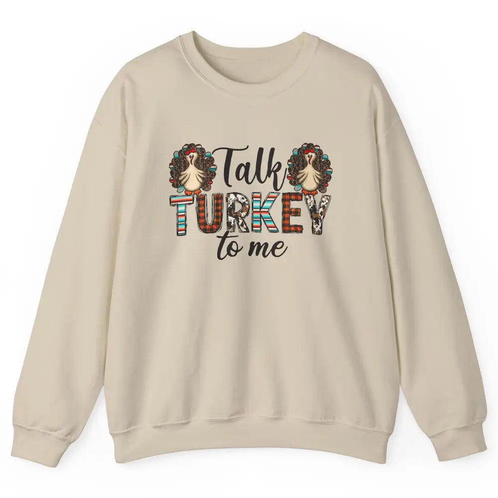 Leopard Turkey Talk Turkey To Me Western Thanksgiving Gift Unisex Crewneck Sweatshirt