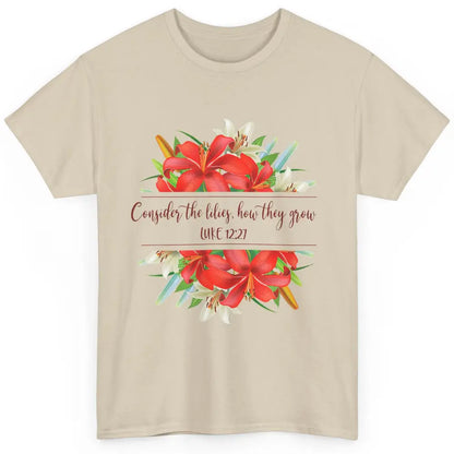 Floral Consider The Lilies Christian Jesus God Bible Verse Classic Unisex T-Shirt