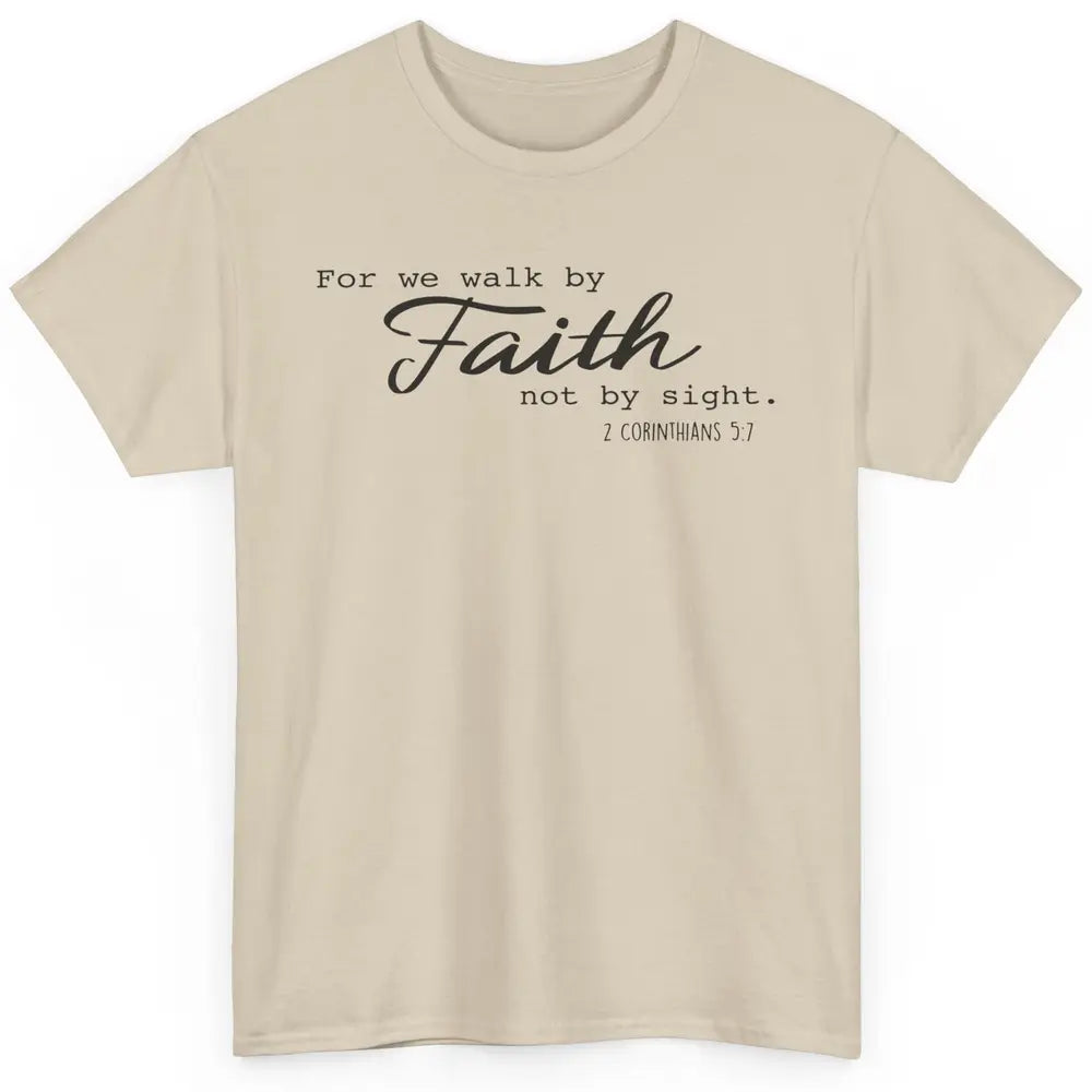 Christian Walk By Faith Not By Sight Bible Verse Religious Classic Unisex T-Shirt