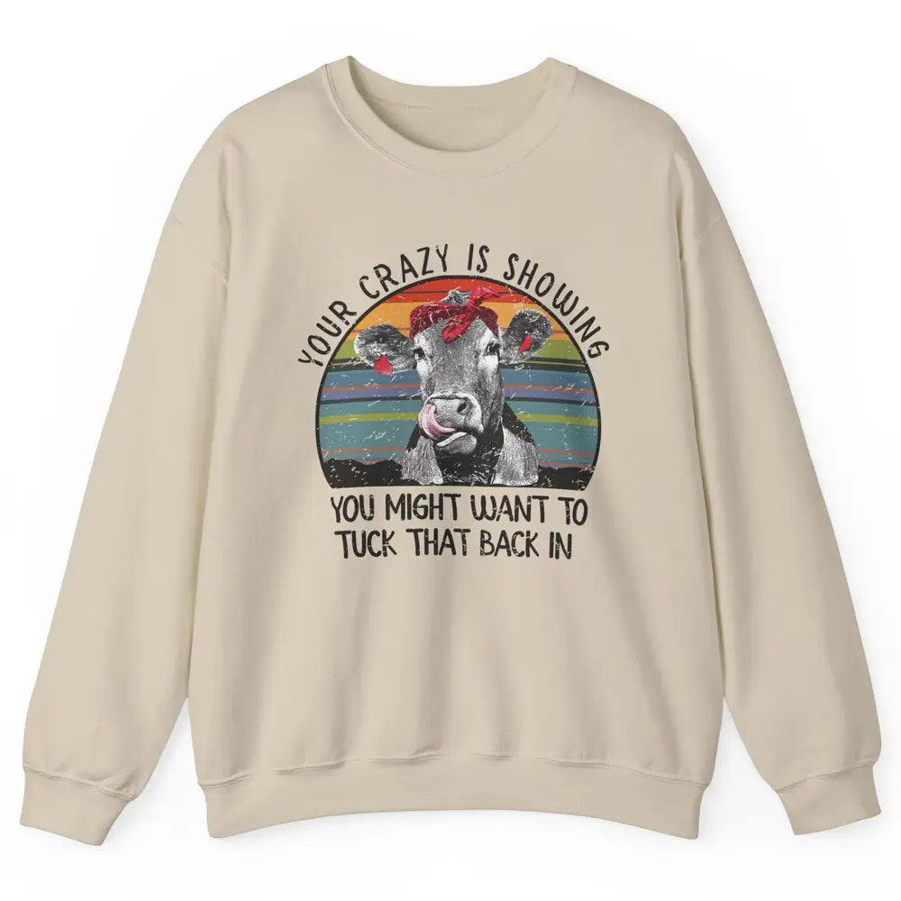 Vintage Heifer Your Crazy Is Showing Tuck That Back Farmer Unisex Crewneck Sweatshirt