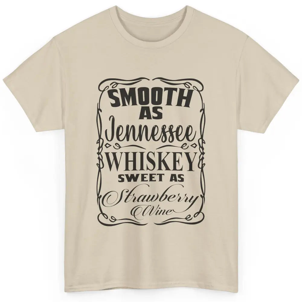 Smooth As Whiskey Sweet As Strawberry Wine Western Country Classic Unisex T-Shirt