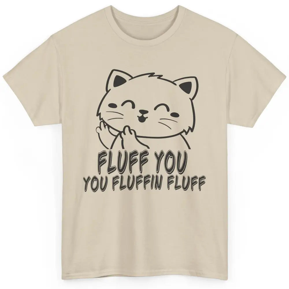 Funny Cat Fluff Fetch You F Word Pun Sarcastic Kitten Joke Classic Unisex T-Shirt