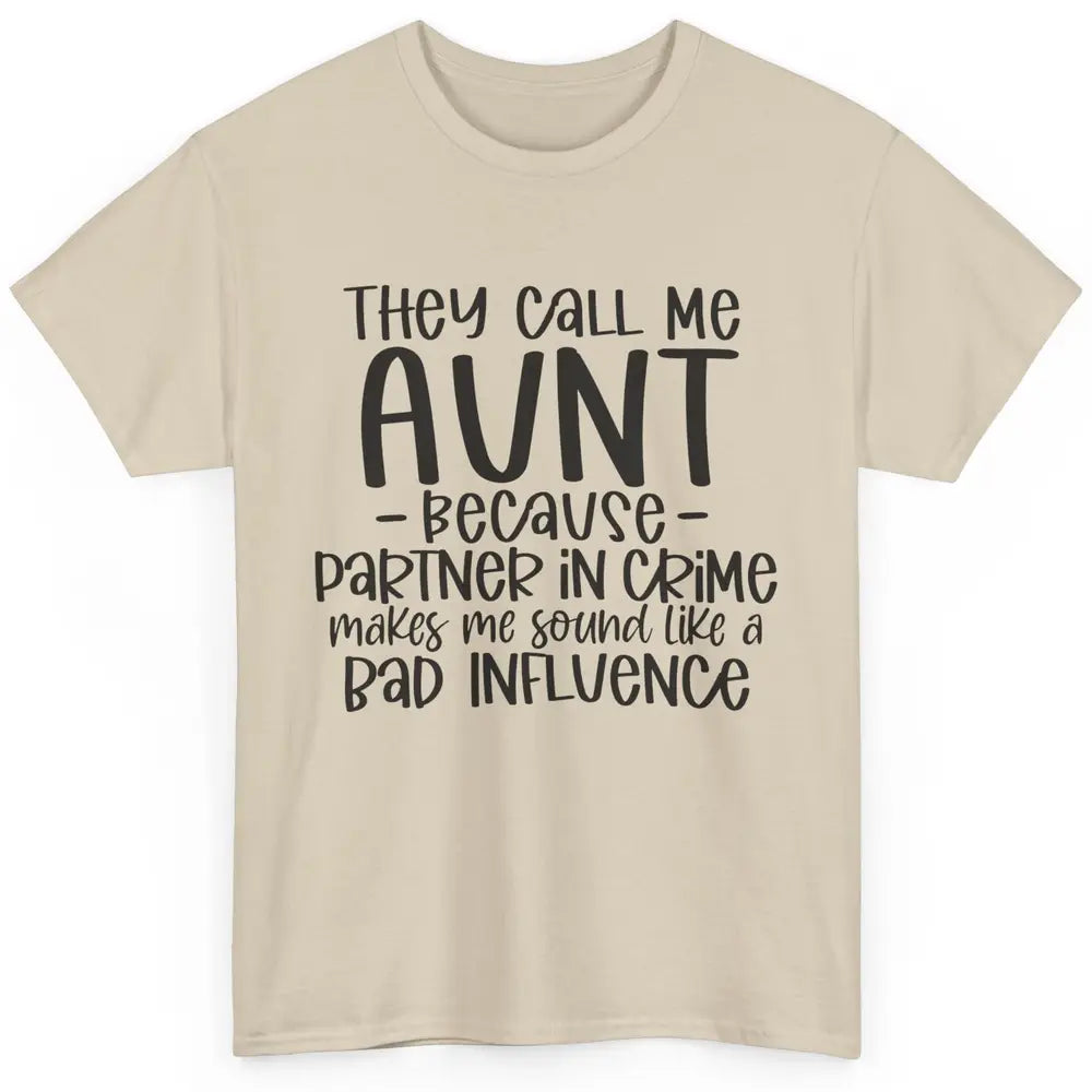 Funny Auntie They Call Me Auntie Because Partner In Crime Classic Unisex T-Shirt