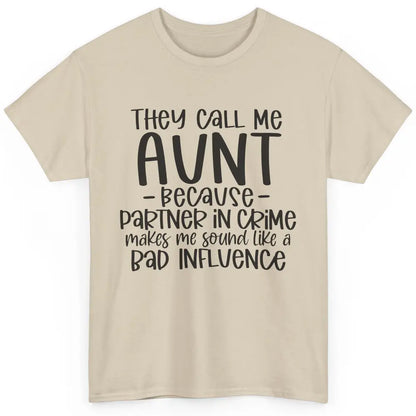 Funny Auntie They Call Me Auntie Because Partner In Crime Classic Unisex T-Shirt