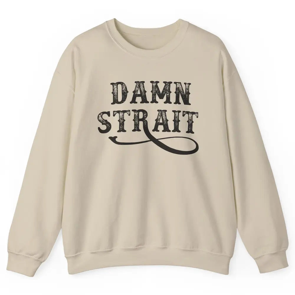 Retro Southern Cowboy Damn Strait Western Country Music Unisex Crewneck Sweatshirt