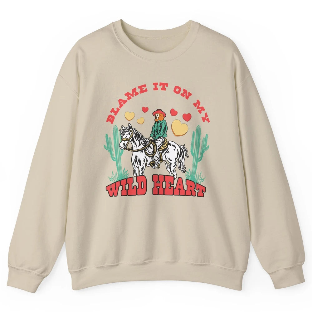 Blame It On My Wild Heart Horseback Cowgirl Rodeo Valentine Cactus Love Howdy Vintage Unisex Crewneck Sweatshirt