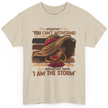 Afro Woman I Am The Storm Black Empowerment Melanin Girls Classic Unisex T-Shirt