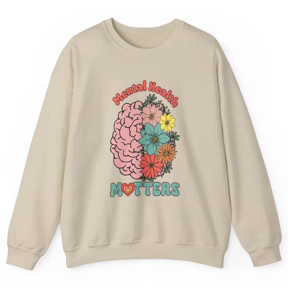 Wildflower Brain End The Stigma Floral Mental Health Matters Unisex Crewneck Sweatshirt