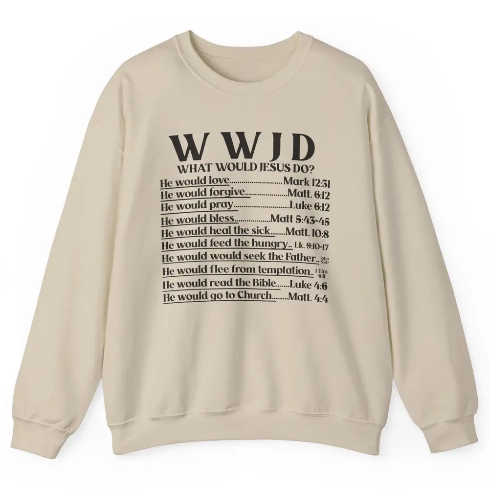 What Would Jesus Do Bible Verse Christian Religious WWJD Unisex Crewneck Sweatshirt