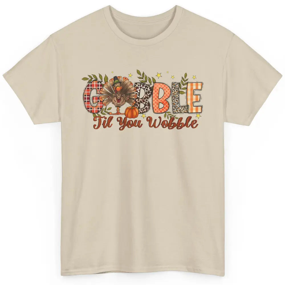 Gobble Til You Wobble Thanksgiving Dinner Turkey Day Gift Classic Unisex T-Shirt