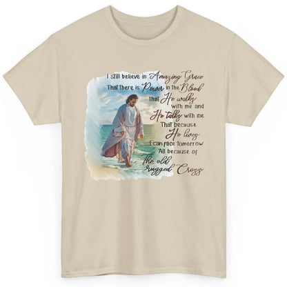 Christian Jesus I Still Believe In Amazing Grace Religious Classic Unisex T-Shirt