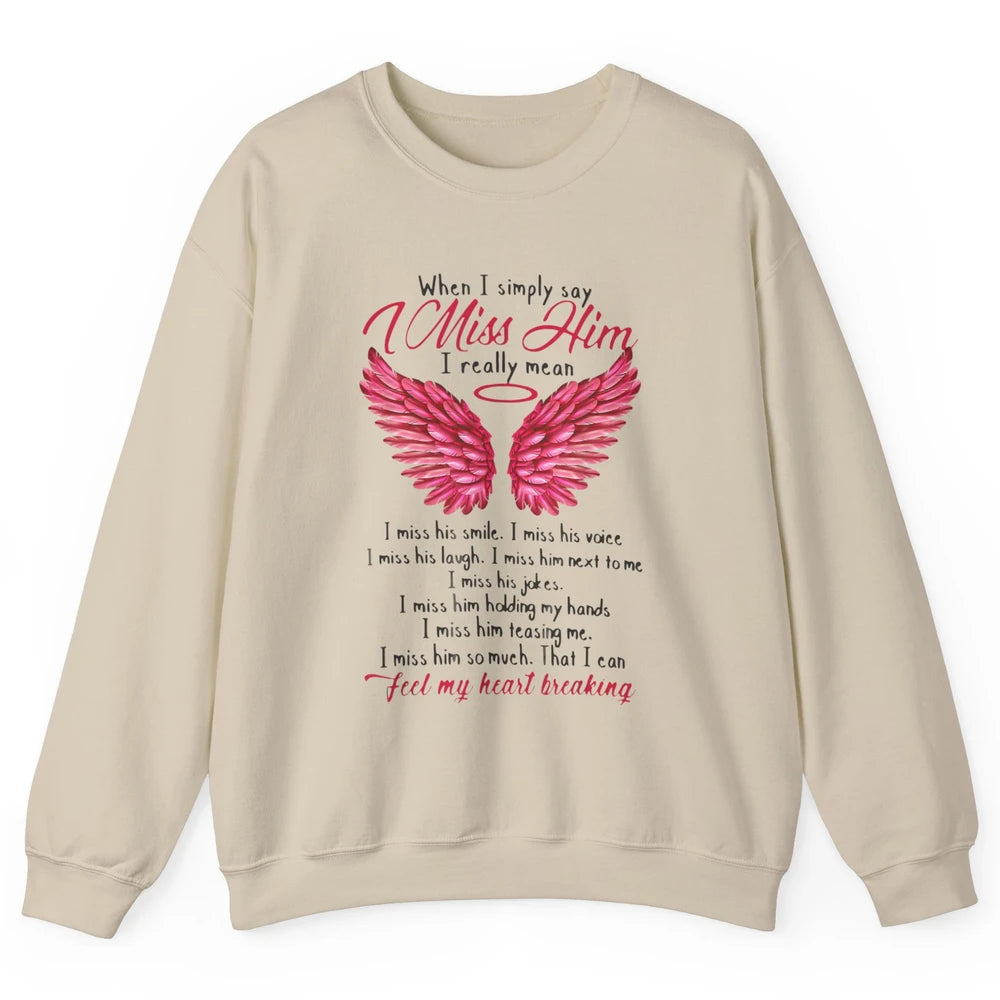 When I Simply Say Miss Him Husband In Heaven Angel Wings God Unisex Crewneck Sweatshirt