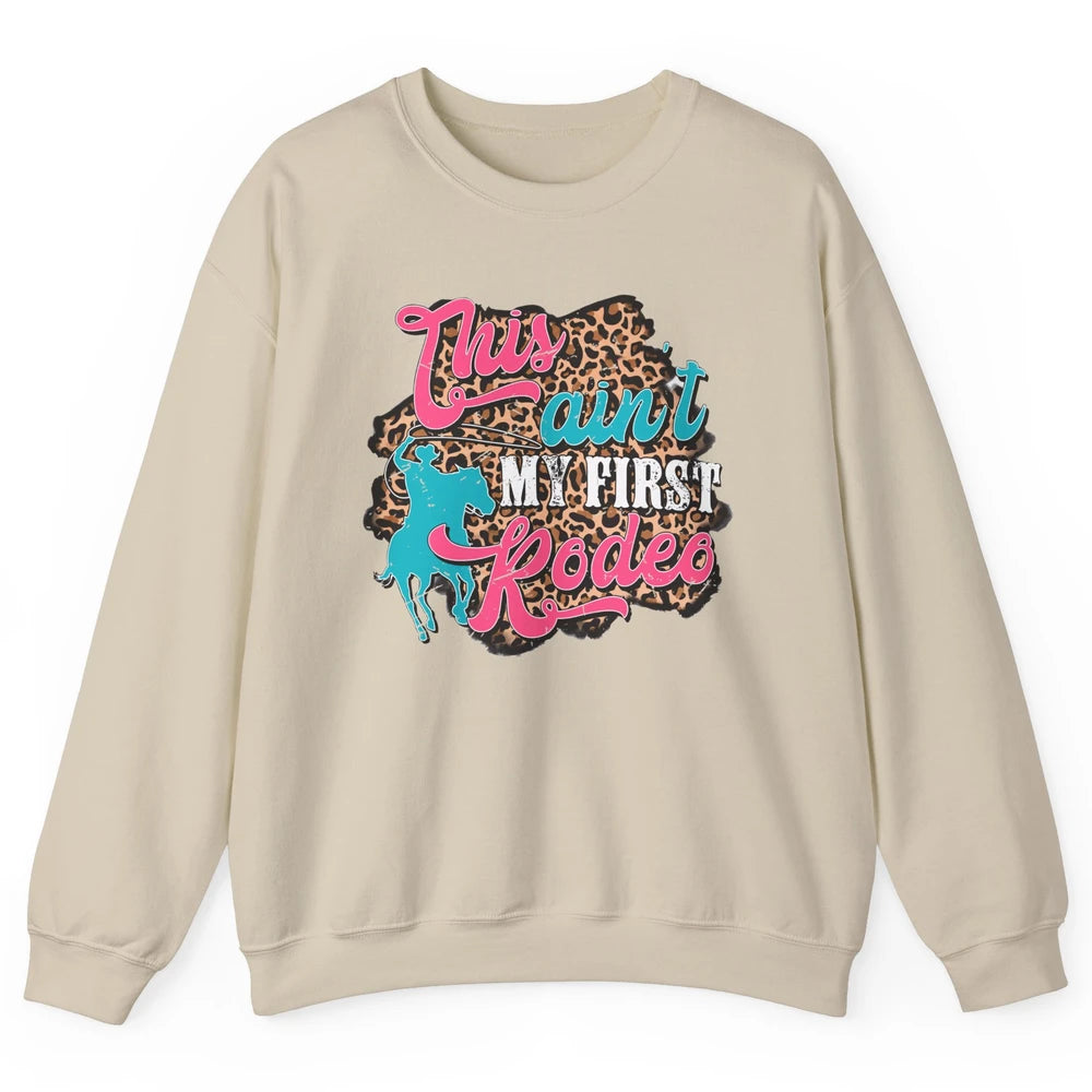 Leopard This Ain't My First Rodeo Western Cowboy Cowgirl Unisex Crewneck Sweatshirt