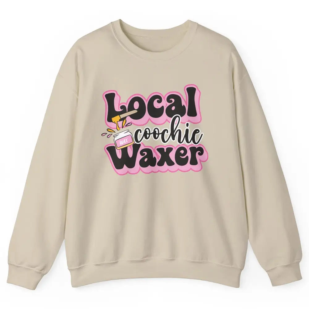 Wax Specialist Local Coochie Waxer Cosmetology Wax Hustler Unisex Crewneck Sweatshirt