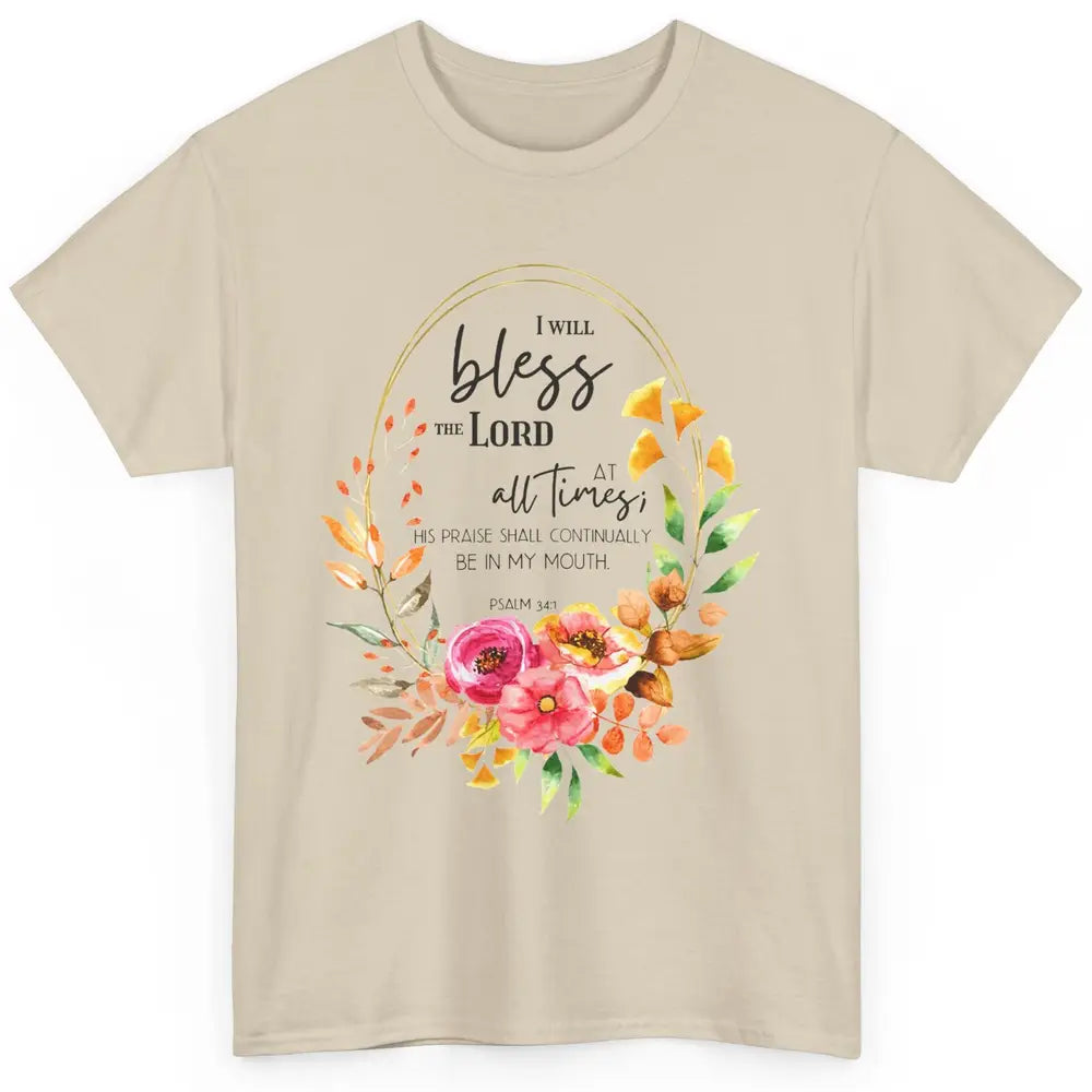 Floral Bless The Lord At All Times Bible Verse Christian Classic Unisex T-Shirt