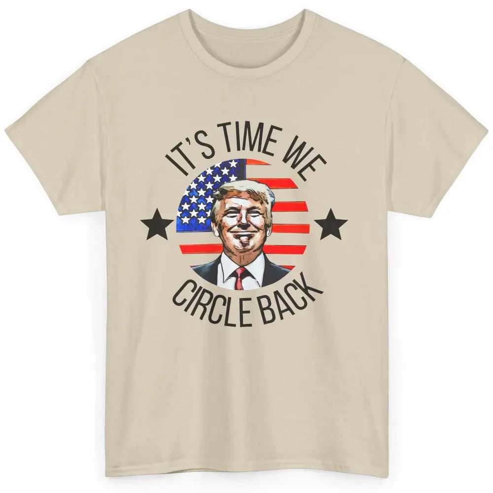 US Flag Trump Return 2024 Time To Circle Back Republican Classic Unisex T-Shirt