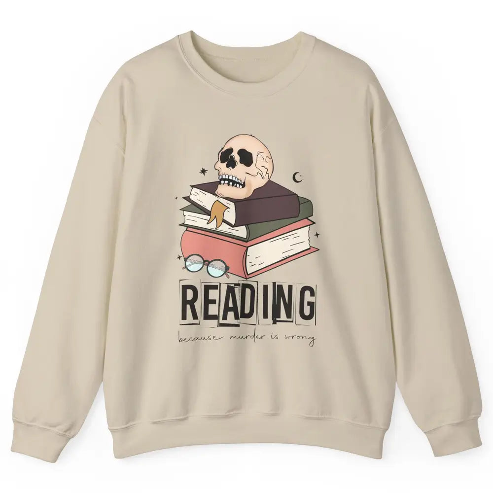 Retro Skull Books Reading Because Murder Is Wrong Booknerd Unisex Crewneck Sweatshirt