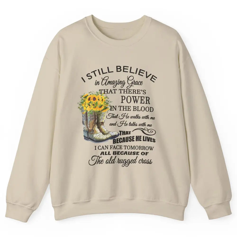 Sunflower Boots I Still Believe In Amazing Grace Christian Unisex Crewneck Sweatshirt