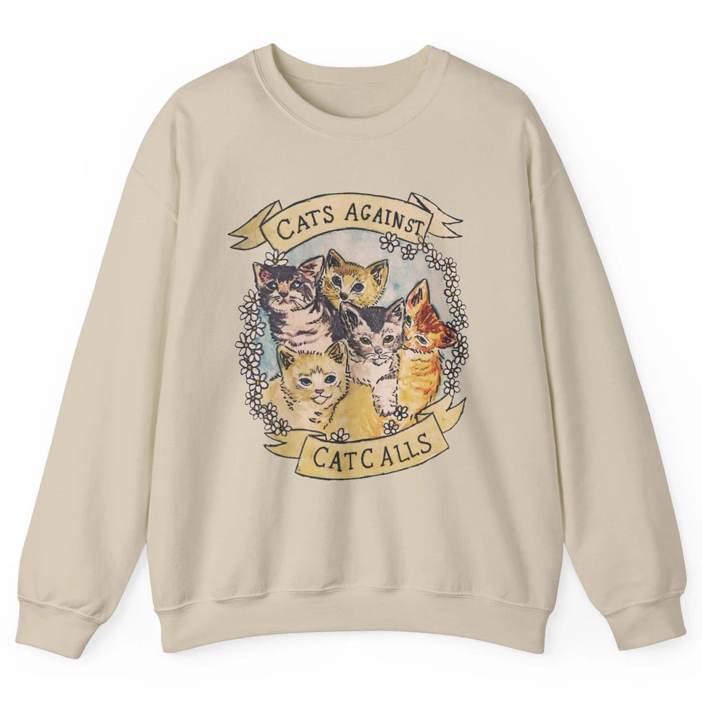 Cats Against Cat Calls Cute Cats Pet Lovers Gift Women Gift Unisex Crewneck Sweatshirt