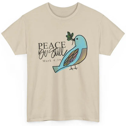 Bird Peace Be Still And Know Bible Verse Christian Religious Classic Unisex T-Shirt