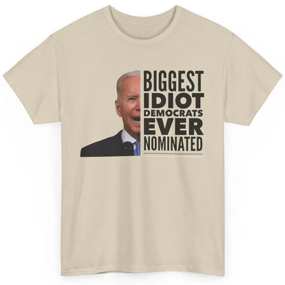 Funny Biggest Idiot Democrats Ever Nominated Anti Joe Biden Classic Unisex T-Shirt