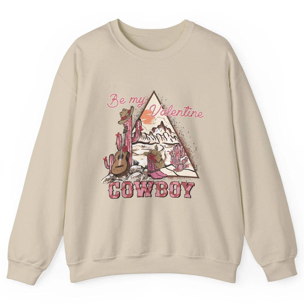 Be My Valentine Cowboy Baby Vintage Cowgirl Boots Rodeo Cactus Howdy Guitar Unisex Crewneck Sweatshirt