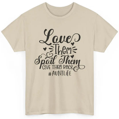 Funny Auntie Life Love Them Spoil Them Give Them Back Classic Unisex T-Shirt