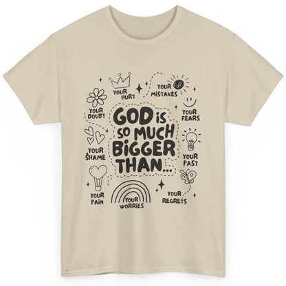 Christian God Is So Much Bigger Than Your Fear Religious Classic Unisex T-Shirt